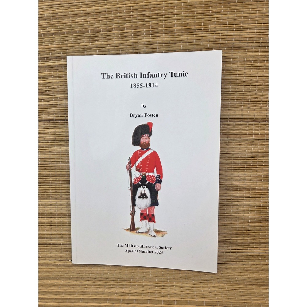 British Infantry Tunic 1855-1914 Bryan Fosten Military Historical Society 2023